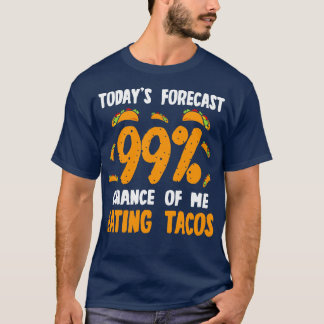 Camiseta Pronóstico De Hoy 99 Posibilidad De Que Me Coma Ta