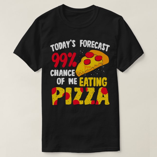 Camiseta Pronóstico De Hoy 99 Posibilidad De Que Yo Coma Pi (Diseño del anverso)