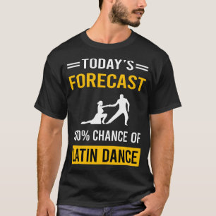 Camiseta Pronóstico de hoy Baile Latino