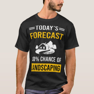 Camiseta Pronóstico de hoy para paisajismo paisaje paisajis