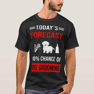 Camiseta Pronóstico de hoy para peluquería de perros