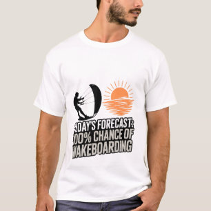 Camiseta Pronóstico de hoy para practicar wakeboarding 100%