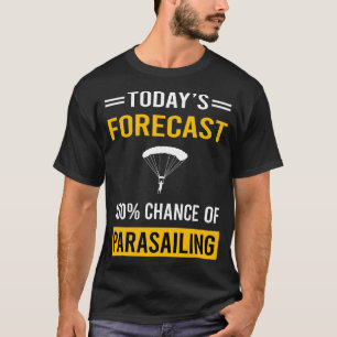 Camiseta Pronóstico de hoy Parasailing Parascending Parakit
