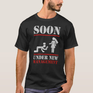 Camiseta Pronto Bajo Nueva Administración Novio  Despedida 
