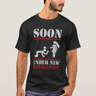 Camiseta Pronto Bajo Nueva Administración Novio Despedida