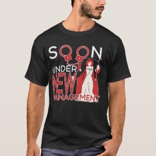 Camiseta Pronto Bajo Nueva Administración Novio Despedida