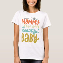 Camiseta Pronto Seré Una Mami De Un Bebé Hermoso