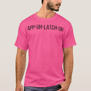 Camiseta Pronunciación del Sur de App-Uh-Latch-Uh Appalachi