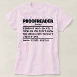 Camiseta Proofreader Noun Funny Grammar Examinador Geek<br><div class="desc">Funny Proofreader Dice "Proofreader A Alguien Que Resuelve Un Problema Que No Sabías Que Tenías De Una Manera Que No Podías Entender". Agarra este diseño Funny Proofreader como un regalo gracioso para una madre,  papá o amigo que es genial.</div>