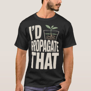 Camiseta Propagaría Esa Planta