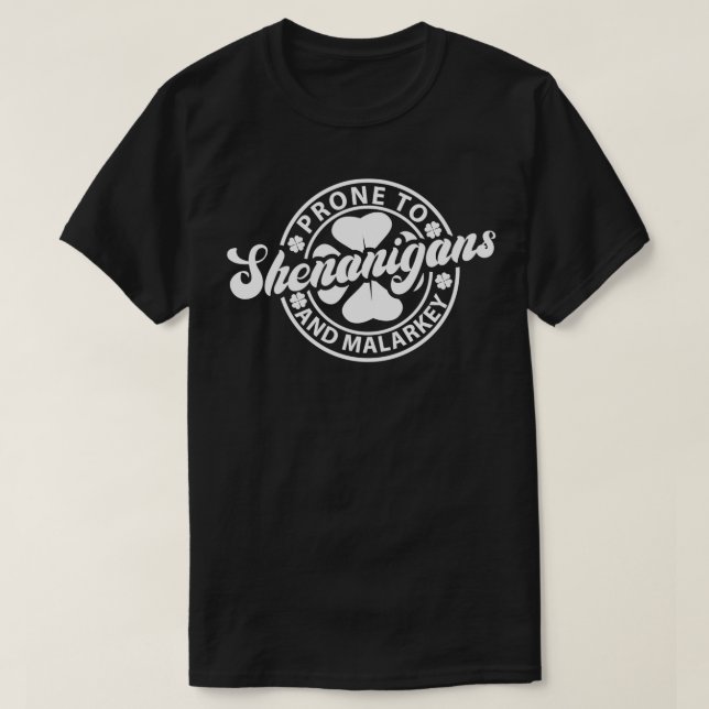 Camiseta Propenso A Los Shenanigans Y Malarkey Saint Patric (Diseño del anverso)