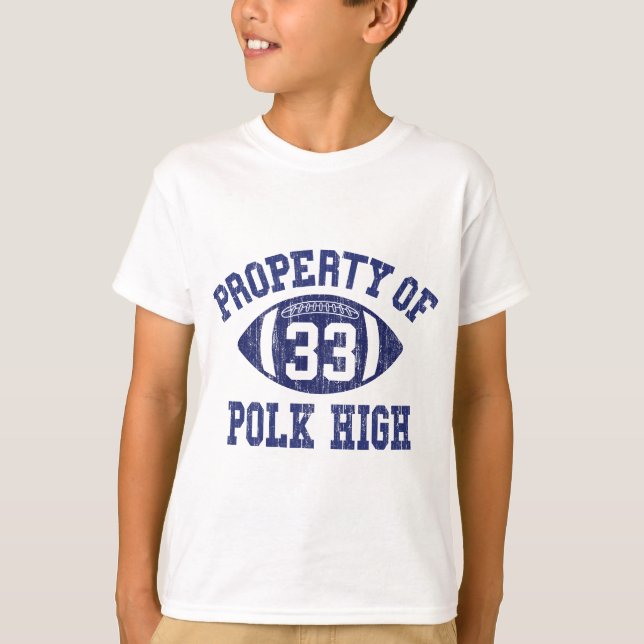 Camiseta Propiedad De Polk High Football De 33 Años No Maam (Anverso)