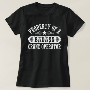 Camiseta Propiedad de un operador de grúa de Badass