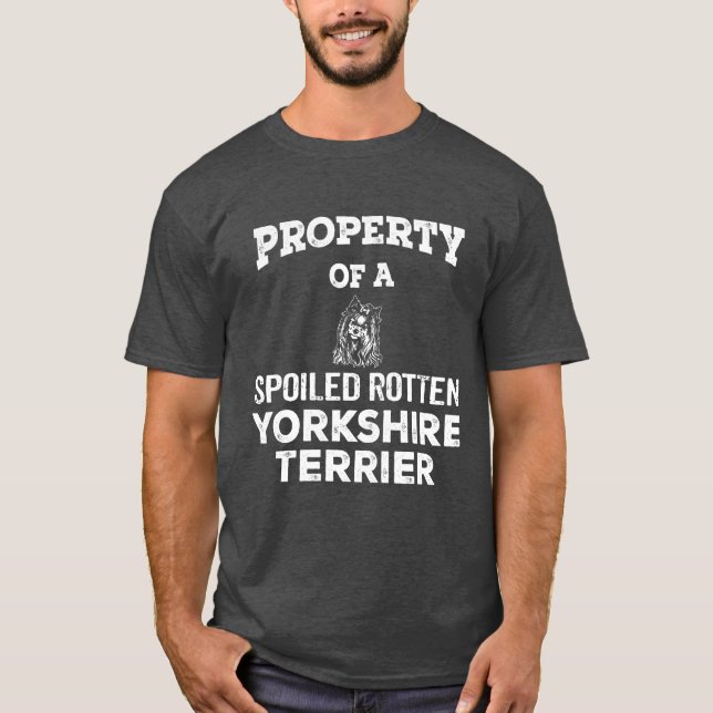 Camiseta Propiedad de un perro de yorkshire terrier podrido (Anverso)