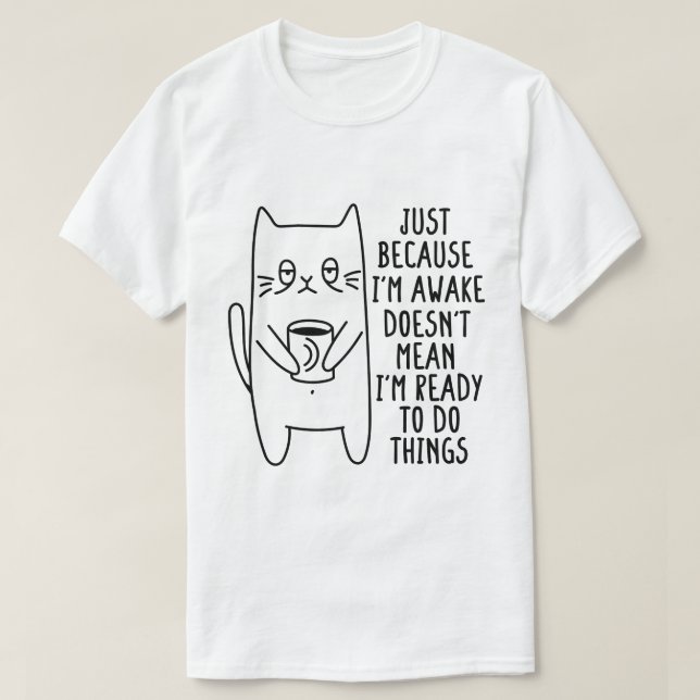 Camiseta Propietario de gato sólo porque estoy despierto de (Diseño del anverso)