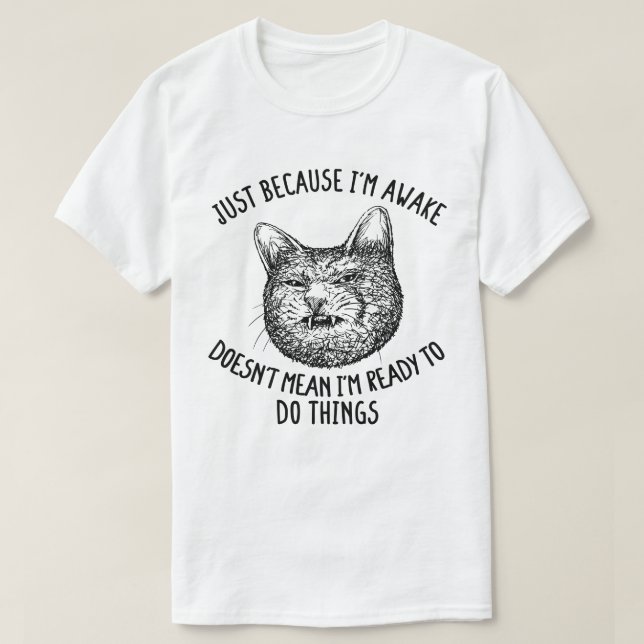 Camiseta Propietario de gato sólo porque estoy despierto de (Diseño del anverso)
