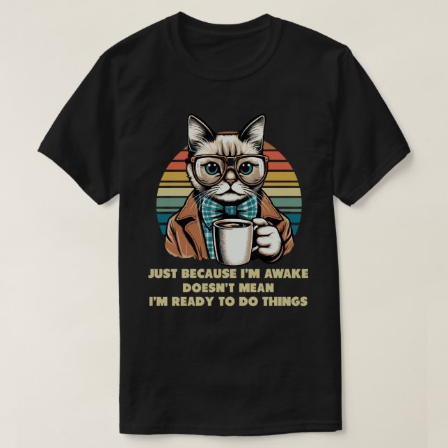 Camiseta Propietario de gato sólo porque estoy despierto de (Diseño del anverso)