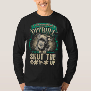Camiseta Propietario de Perro Pitbull Si Nunca Se Te Cierra