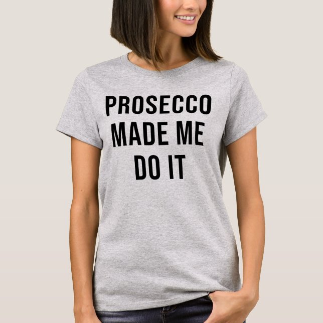 CAMISETA PROSECCO HIZO QUE LO HACE (Anverso)