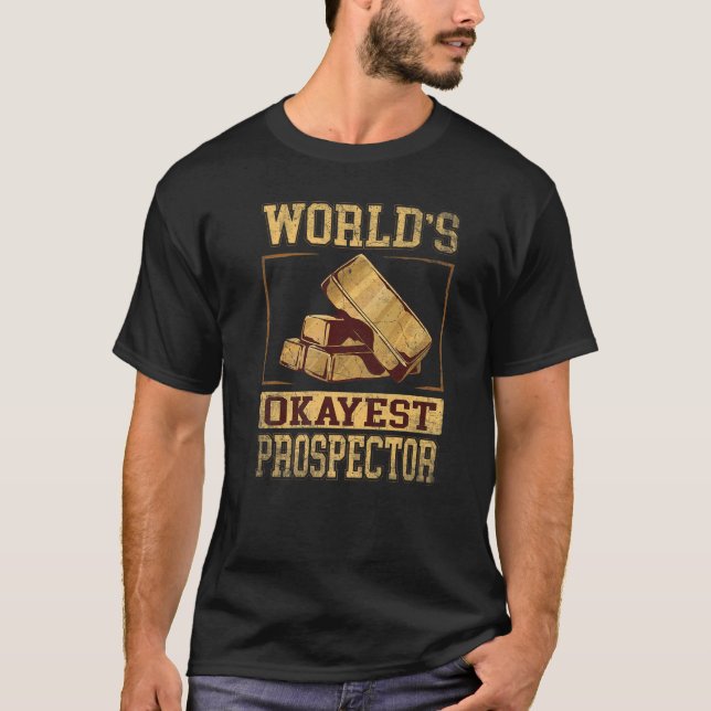 Camiseta Prospector de oro del mundo más Okayest (Anverso)