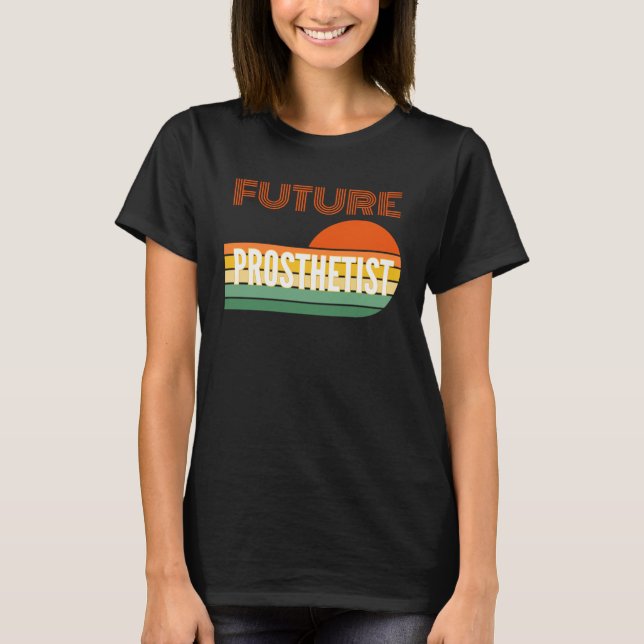 Camiseta Prosthetist  Future Prosthetist (Anverso)