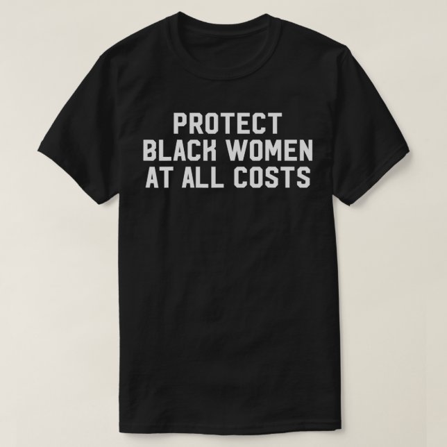 Camiseta Protect Black Women At All Costs  (Diseño del anverso)
