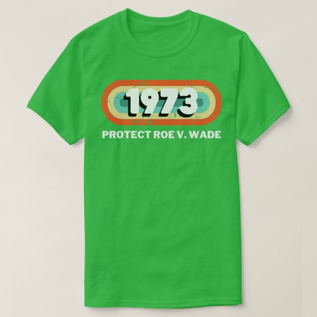 Camiseta Protect Roe V Wade 1973 (Diseño del anverso)