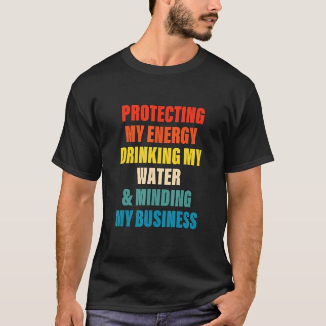 Camiseta Proteger mi consumo de energía beber mi agua y mi  (Anverso)