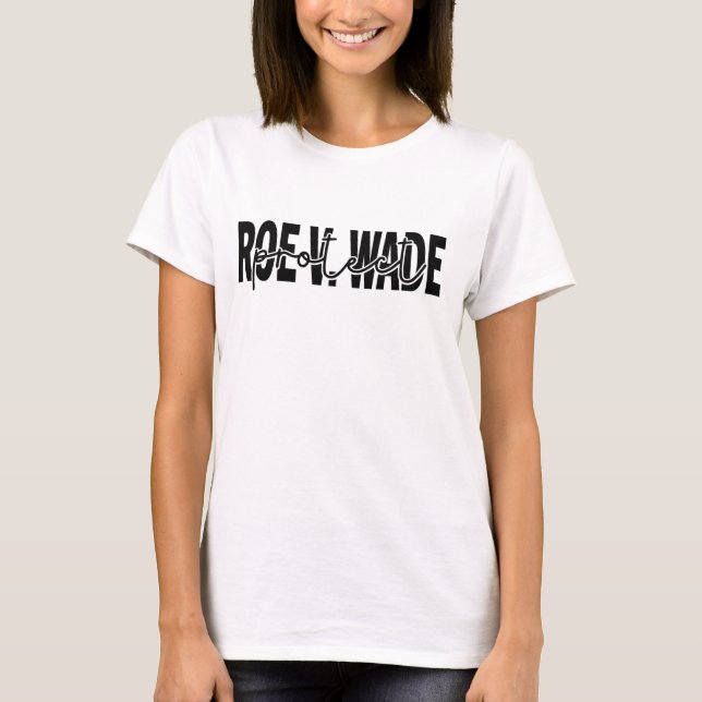 Camiseta Proteger Roe V Wade Shirt (Anverso)