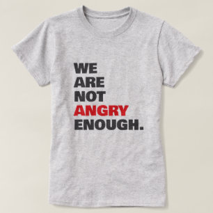 Camiseta Protesta Justicia No Están lo Suficientemente Enoj