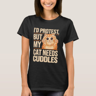Camiseta Protestaría Pero Mi Gato Necesita Mimos Humorístic