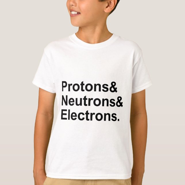 Camiseta Protones Neutrones Electrones | 3 Partes de un Áto (Anverso)