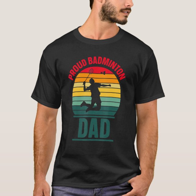 Camiseta Proud Badminton Dad Team Match  Player Father Dadd (Anverso)