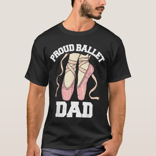 Camiseta Proud Ballet Dad Funny Ballerina Dance Recital  (Anverso)
