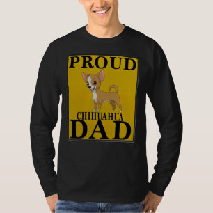 Camiseta Proud Chihuahua Dad For Owner Of A Chihuahua Dad