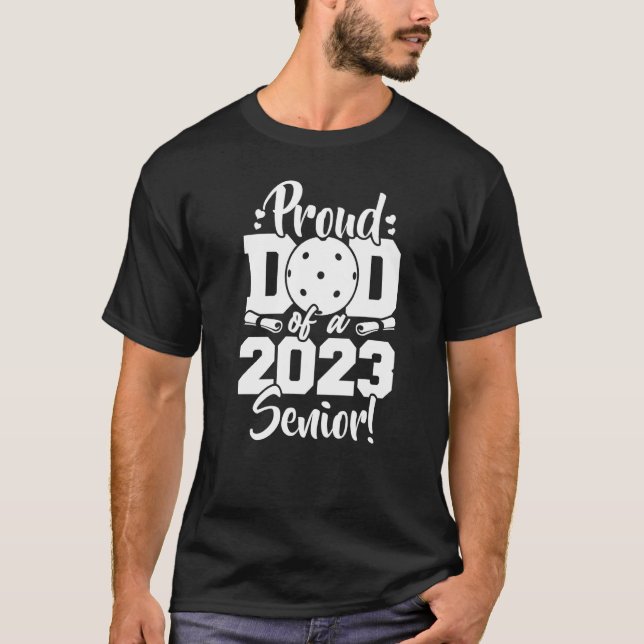 Camiseta Proud Dad Of A 2023 Senior Pickleball Sport Lover  (Anverso)