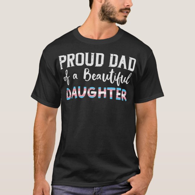 Camiseta Proud Dad Of Beautiful Transgender Daughter Trans (Anverso)