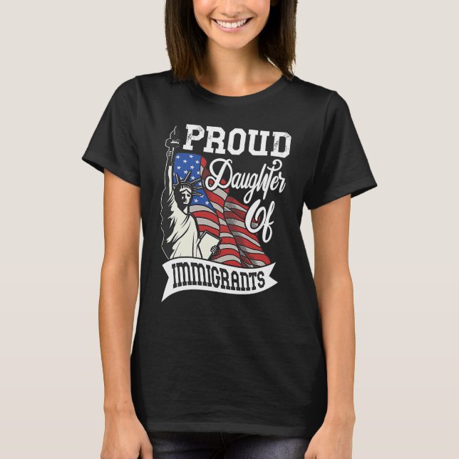 Camiseta Proud Daughter Of Immigrants   For Immigrant Women (Anverso)