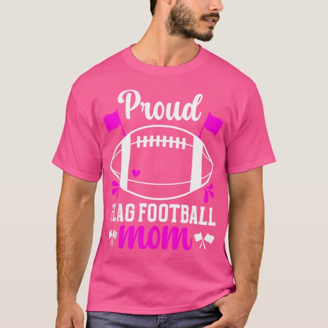 Camiseta Proud Flag Football Mom Of A Flag Football Player  (Anverso)