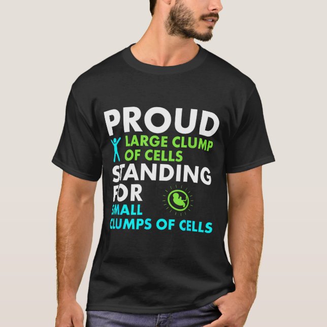 Camiseta Proud Large Clump Of Cells Standing For Small Clum (Anverso)