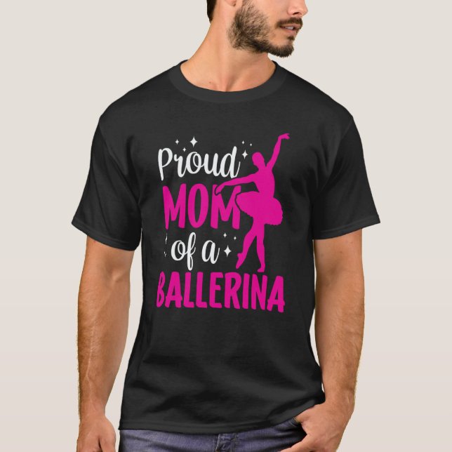 Camiseta Proud Mom Of A Ballerina Ballet Dancer Hobby Dance (Anverso)
