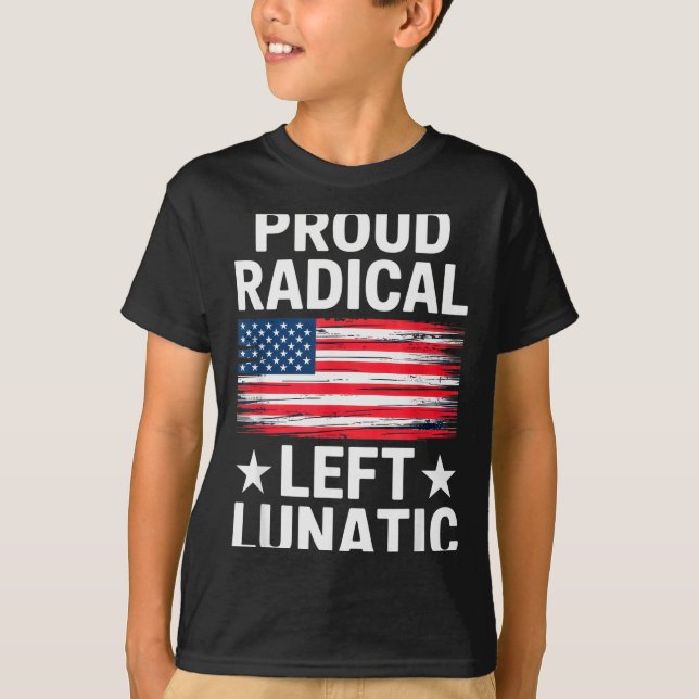 Camiseta Proud Radical Left Lunatic For Litical Enthusiasts (Anverso)