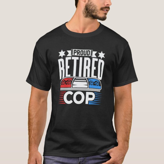 Camiseta Proud Retired Cop Retiree Retirement Police Office (Anverso)