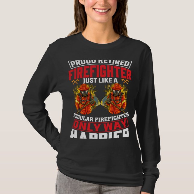 Camiseta Proud Retired Firefighter Just Like A Regular Fire (Anverso)