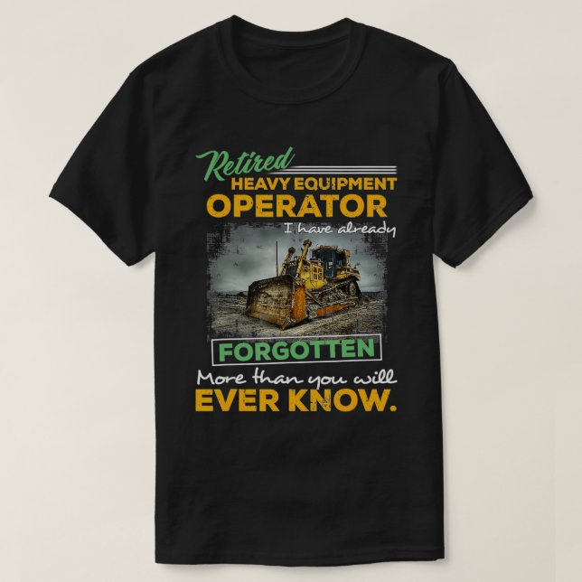 Camiseta Proud Retired Heavy Equipment Operator Retirement  (Diseño del anverso)