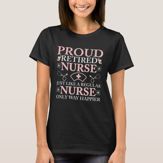 Camiseta Proud Retired Nurse Retirement Nurse (Anverso)