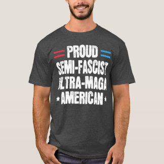 Camiseta Proud SemiFascist Ultra Maga American Funny Patrio