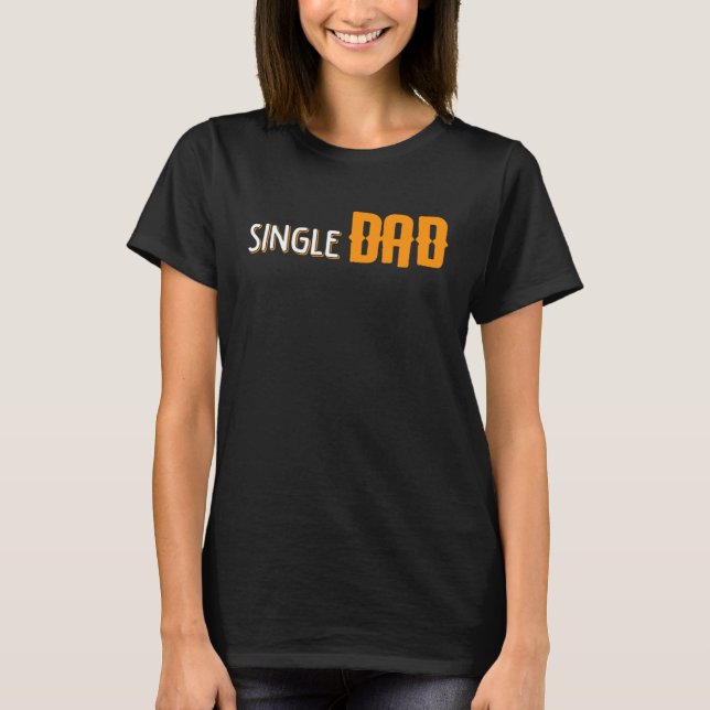 Camiseta Proud Single Dad Fathers Day  Daddy Dada Papa Pops (Anverso)