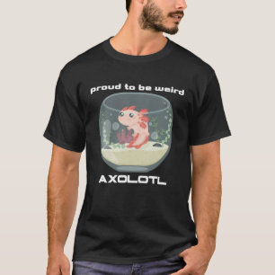 Camiseta Proud To Be Weird Axolotl , Cute Amphibian Designs