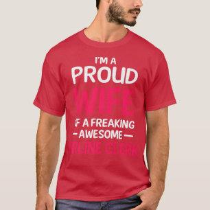 Camiseta Proud Wife Of Freaking Awesome AIRLINE CLERK Premi
